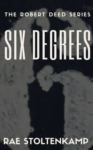 Six Degrees: Short stories revolving around characters from Six Dead Men & Palindrome