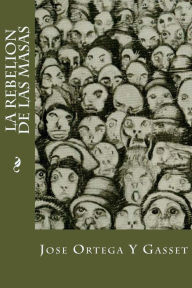 Title: La Rebelion De Las Masas, Author: Jose Ortega Y Gasset