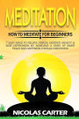 Meditation: How to Meditate for Beginners - 7 Easy Ways to Relieve Stress, Destroy Anxiety & Beat Depression by Achieving a State of Inner Peace and Happiness through Meditation