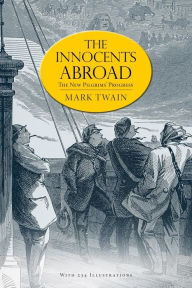 Title: The Innocents Abroad: or, The New Pilgrims' Progress (Illustrated), Author: Mark Twain