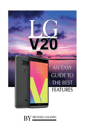 LG V20: An Easy Guide to the Best Features