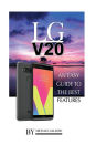 LG V20: An Easy Guide to the Best Features
