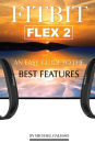 Fitbit Flex 2: An Easy Guide to the Best Features