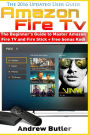 Amazon Fire TV: The Beginner's Guide to Master Amazon Fire TV and Fire Stick