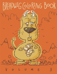 Title: Breadwig Coloring Book Volume 5, Author: Bryan Ballinger