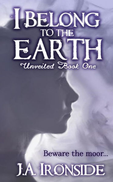 I Belong to the Earth: Unveiled Book One
