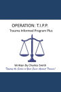 Operation: T.I.P.P. Trauma Informed Program Plus!