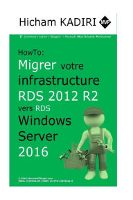 Title: How-To: Migrer votre infrastructure RDS 2012 R2 vers RDS 2016, Author: Hicham Kadiri