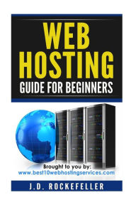 Title: Web Hosting Guide for Beginners, Author: J. D. Rockefeller