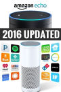 Amazon Echo: Amazon Echo Advanced User Guide (2016 Updated)