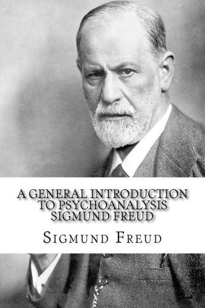 A General Introduction To Psychoanalysis Sigmund Freud By Sigmund Freud Paperback Barnes And Noble® 4265