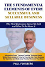 The 5 Fundamental Elements Of Every Successful and Sellable Business: Why Most Businesses Cannot Be Sold And What To Do About It