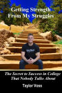 Getting Strength From My Struggles: The Secret to Success in College That Nobody Talks About