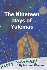 Title: The Nineteen Days of Yulemas, Author: Michael Warren