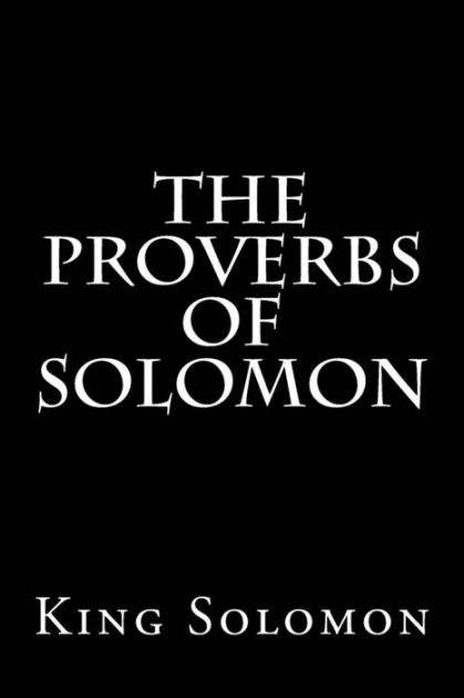 The Proverbs Of Solomon By King Solomon, Paperback | Barnes & Noble®