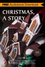 Christmas, A Story: A Novel ~ BONUS! - Includes Download a FREE Audio Books Inside (Classic Book Collection)