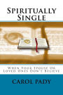 Spiritually Single: When Your Spouse Or Loved Ones Don't Believe