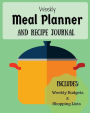 Weekly Meal Planner and Recipe Journal: 52 Week Meal Planning and Recipe Journal including a Weekly Budget and Shopping List
