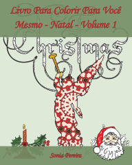 Title: Livro Para Colorir Para Você Mesmo - Natal- Volume 1: É hora de celebrar o Natal!, Author: Edicoes Apsara