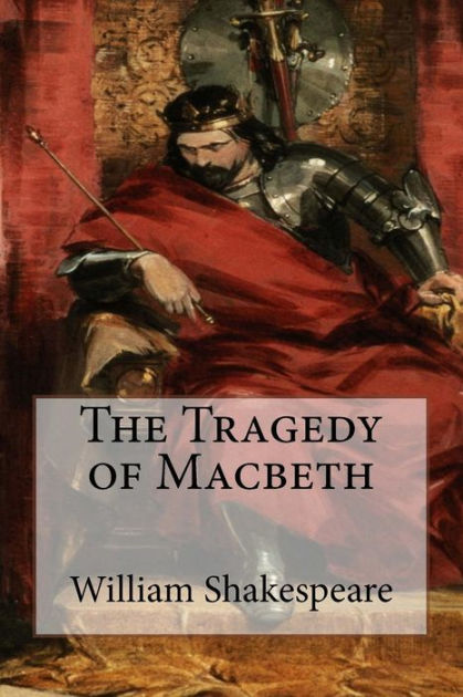 The Tragedy of Macbeth by William Shakespeare, Paperback | Barnes & Noble®