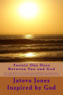 Twenty One Days Between You and God: The Self-Reflection System that will Help You Jump-Start Transformation in Your Life while Getting to the God in You