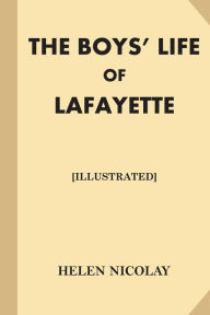 Title: The Boys' Life of Lafayette [Illustrated] (Large Print), Author: Helen Nicolay