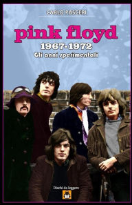 Title: Pink Floyd 1967-1972: Gli Anni Sperimentali, Author: Carlo Pasceri