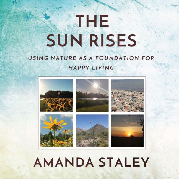 The Sun Rises: Using Nature as a Foundation for Happy Living