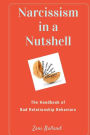 Narcissism In a Nutshell: The Handbook of Bad Relationship Behaviors