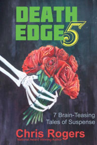 Title: Death Edge 5: 7 Brain-Teasing Tales of Suspense, Author: Chris Rogers