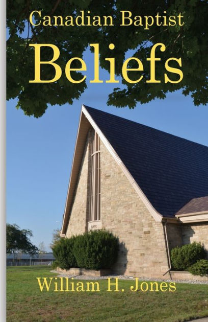 canadian-baptist-beliefs-by-william-herbert-jones-paperback-barnes