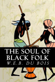 Title: The Soul of Black Folk, Author: W. E. B. Du Bois