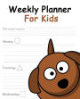 Weekly Planner For Kids: Fun Weekly Planner - Organizers for Kids - 7.5 x 9.25 (19.05 x 23.495 cm)- 54 Pages -EASY TO USE - Great Personalized Gifts for Children (Dog) Soft Cover
