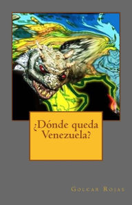 Title: ï¿½Dï¿½nde queda Venezuela?, Author: Golcar Rojas