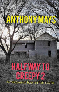 Title: Halfway to Creepy 2 B&W, Author: Anthony Mays