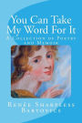 You Can Take My Word For It: A Collection of Poetry and Memoir