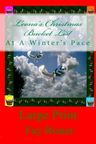 Title: Leona's Christmas Bucket List: At A Winter's Pace, Author: Fay Risner