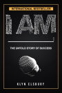 I AM ____: : The Untold Story of Success