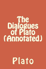 The Dialogues of Plato (Annotated)