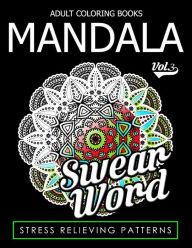 Title: Adult Coloring Books Mandala Vol.3, Author: Swear Coloring Book for Adults