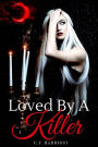 Loved By A Killer: A Sexy Paranormal Thriller