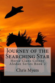 Title: Journey of the Searching Star: The Horse Clans Colony, Author: Chris Myers