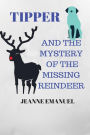Tipper and the Mystery of the Missing Reindeer