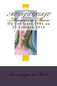 Title: Medjugorje: Messages de Marie: Du 1er mars 1984 au 25 octobre 2016, Author: Messages de Marie