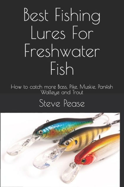 Best Fishing Lures For Freshwater Fish: How to catch more Bass