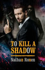 To Kill a Shadow