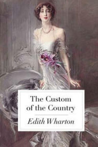 Title: The Custom of the Country, Author: Edith Wharton