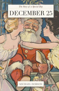 Title: December 25: The Story of a Special Day, Author: Michael Dobson