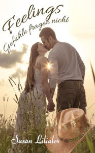 Title: Feelings - Gefühle fragen nicht, Author: Susan Liliales
