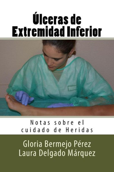 Ulceras de Extremidad Inferior: Notas sobre el cuidado de Heridas